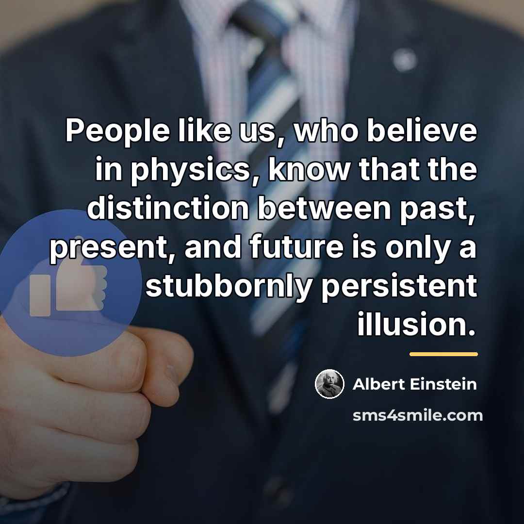 “People like us, who believe in physics, know that the…” quote by Albert Einstein