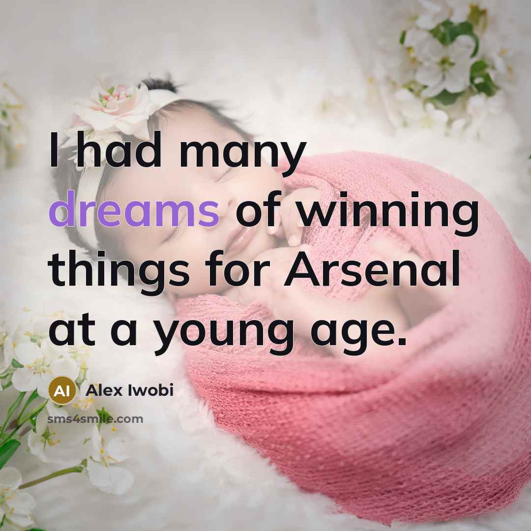 “I had many dreams of winning things for Arsenal at…” quote by Alex Iwobi