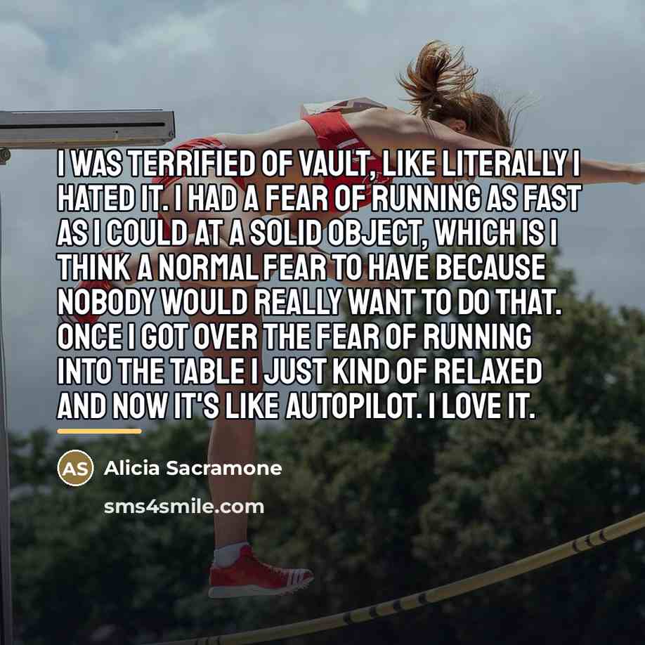 “I was terrified of vault, like literally I hated it.…” quote by Alicia Sacramone