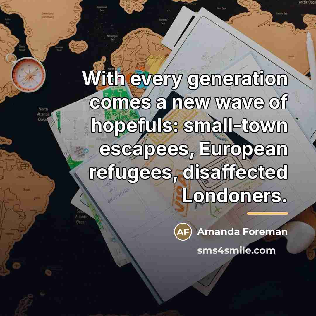 “With every generation comes a new wave of hopefuls: small-town…” quote by Amanda Foreman