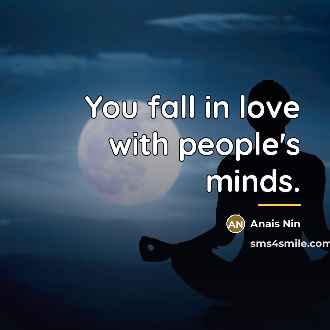 “You fall in love with people's minds.…” quote by Anais Nin
