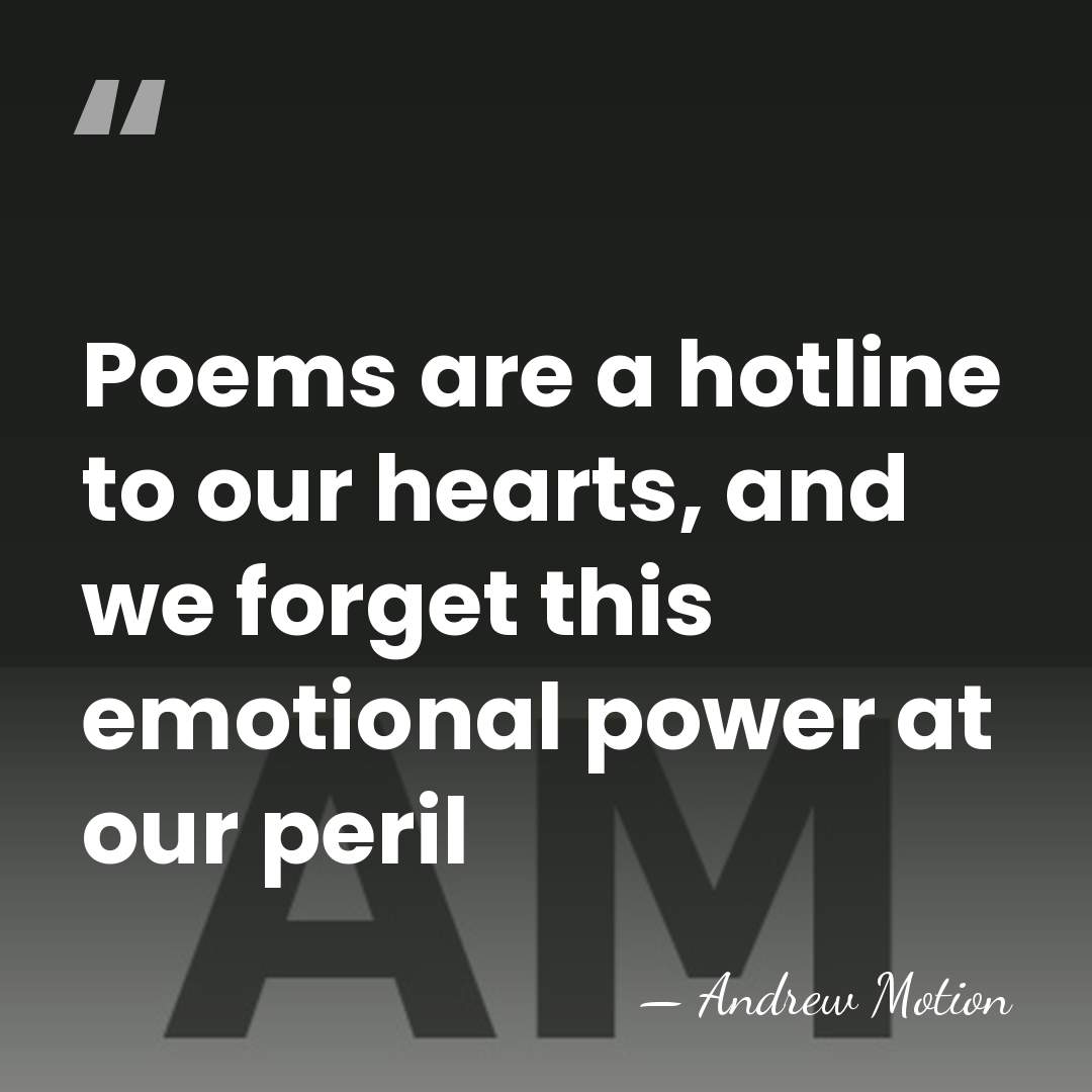 Poems are a hotline to our hearts, and we forget this emotional&hellip; - Andrew Motion