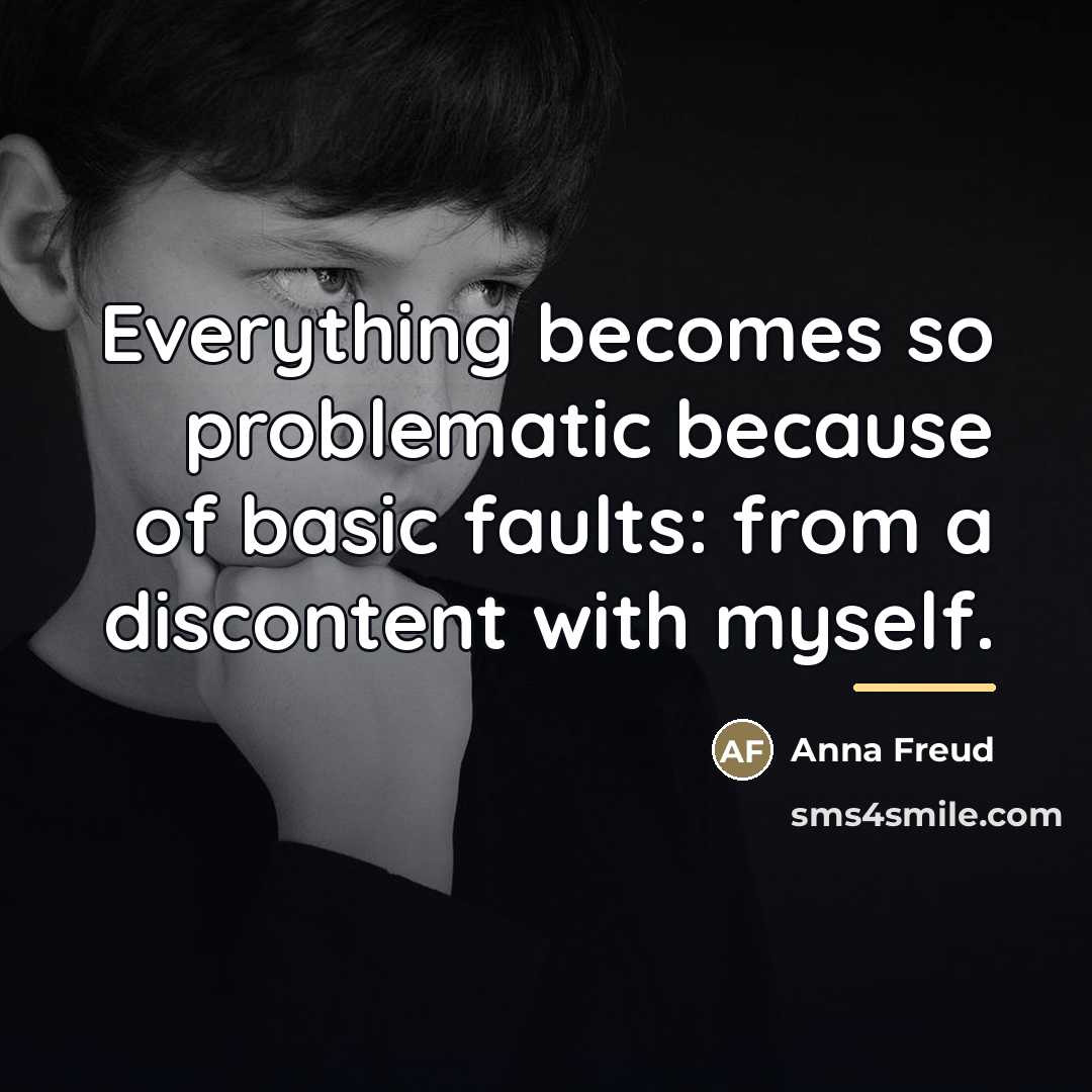 “Everything becomes so problematic because of basic faults: from a…” quote by Anna Freud
