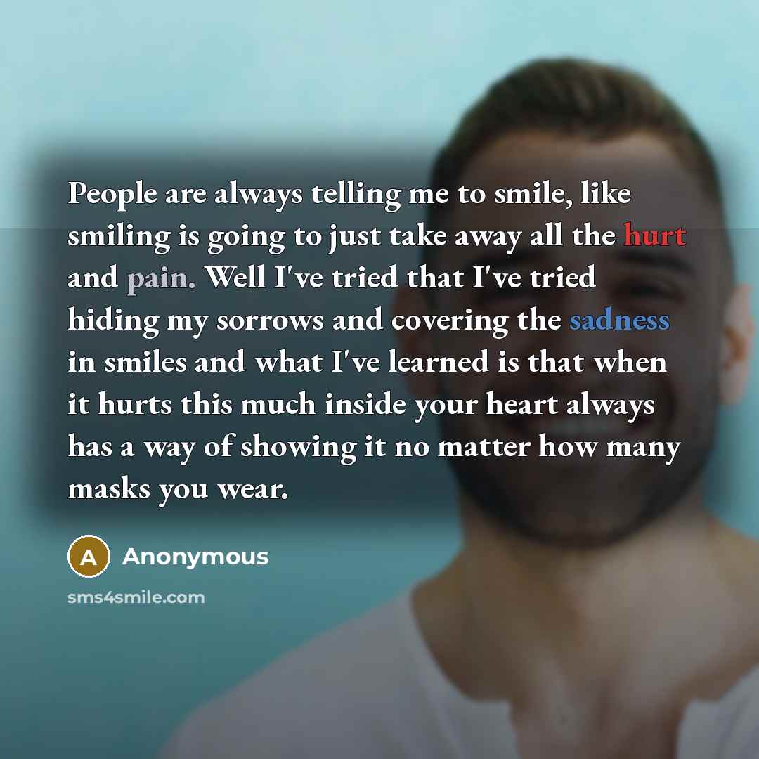 “People are always telling me to smile, like smiling is…” quote by Anonymous