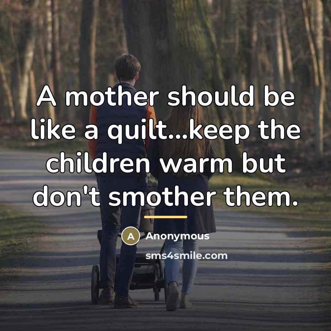 “A mother should be like a quilt...keep the children warm…” quote by Anonymous