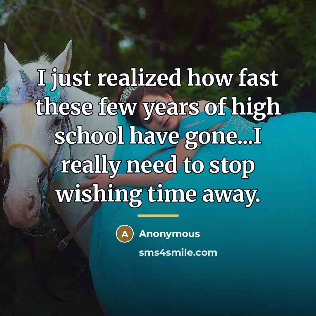 “I just realized how fast these few years of high…” quote by Anonymous