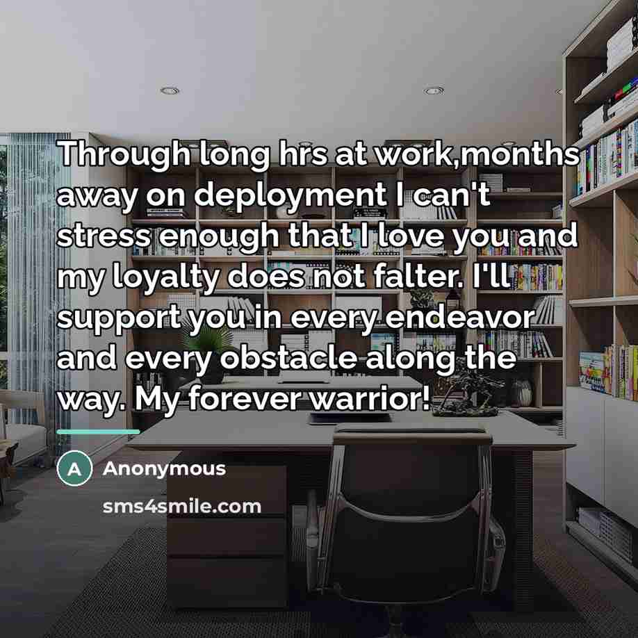 “Through long hrs at work,months away on deployment I can't…” quote by Anonymous