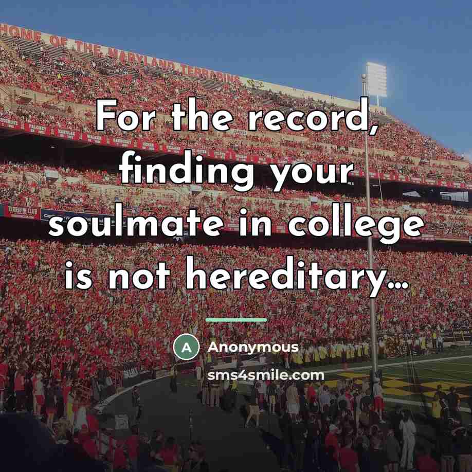 “For the record, finding your soulmate in college is not…” quote by Anonymous