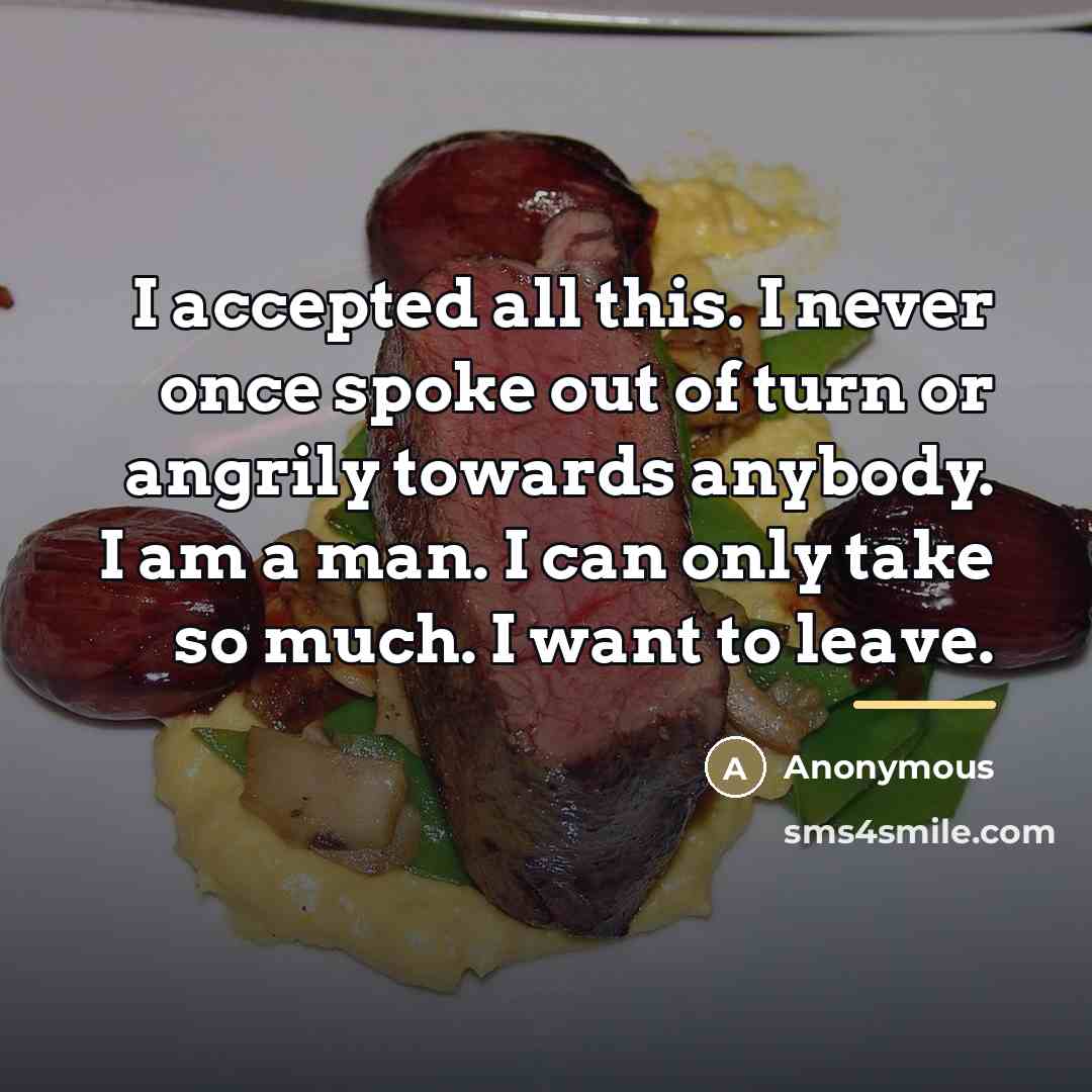 “I accepted all this. I never once spoke out of…” quote by Anonymous