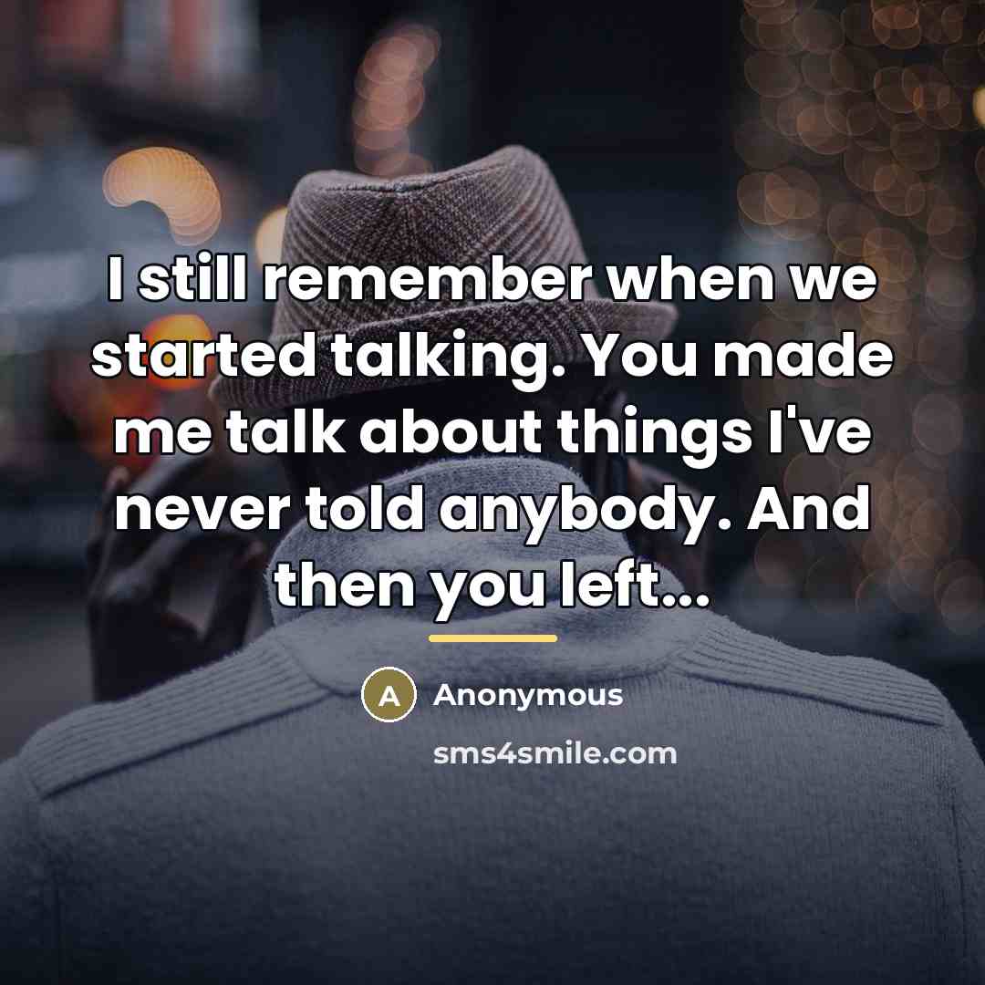 “I still remember when we started talking. You made me…” quote by Anonymous