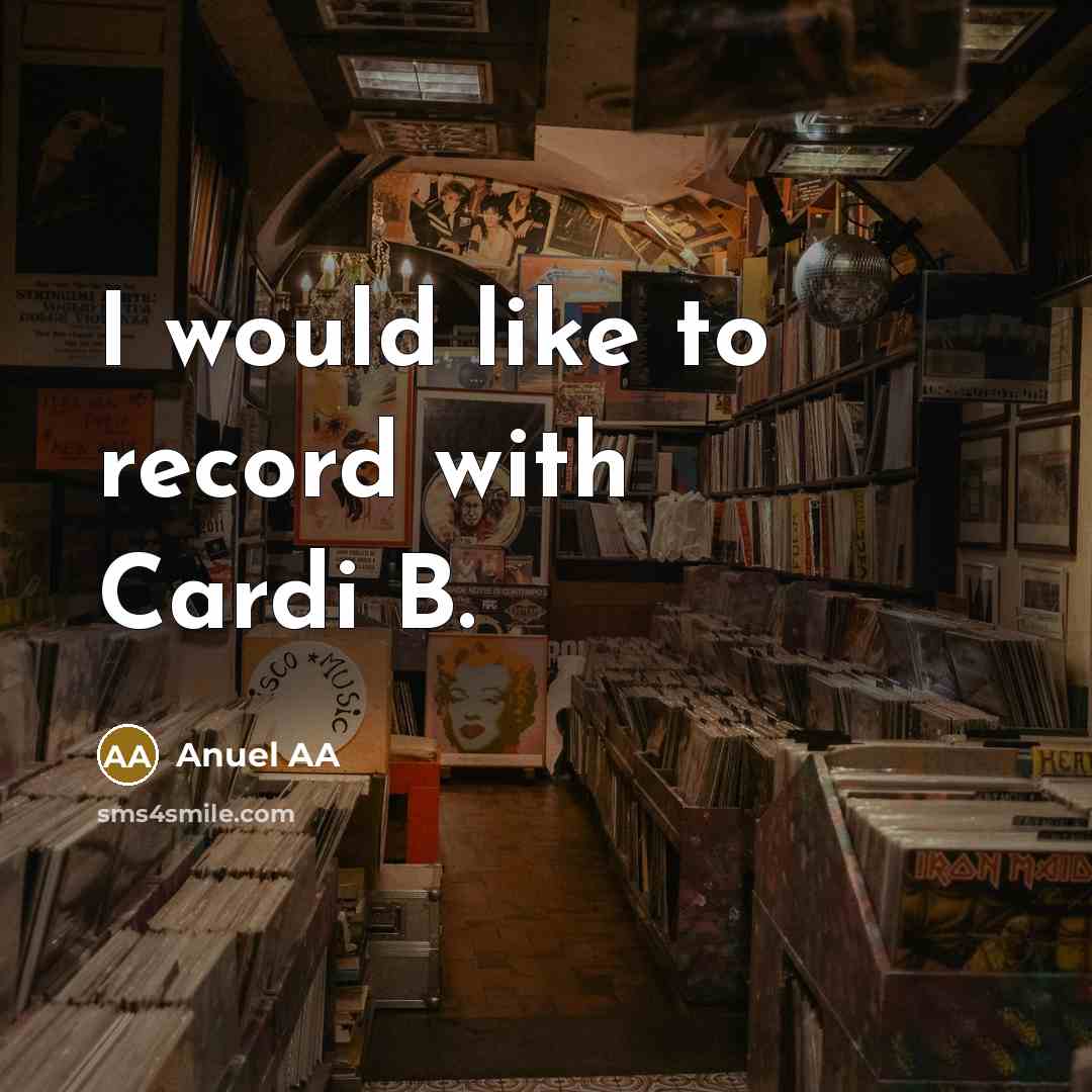“I would like to record with Cardi B.…” quote by Anuel AA