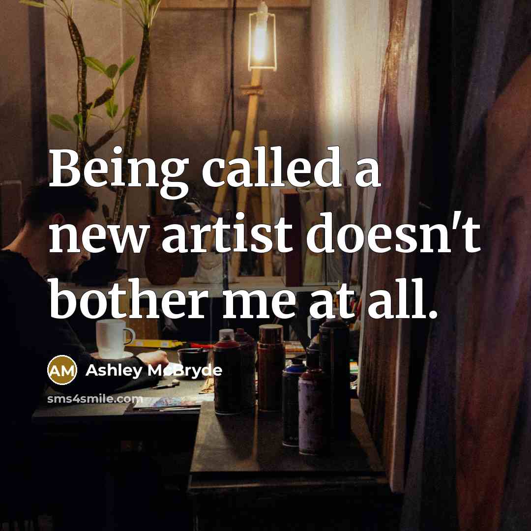 “Being called a new artist doesn't bother me at all.…” quote by Ashley McBryde