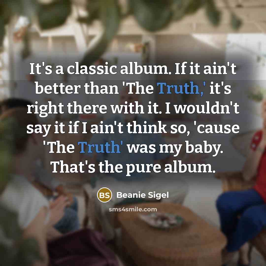 “It's a classic album. If it ain't better than 'The…” quote by Beanie Sigel