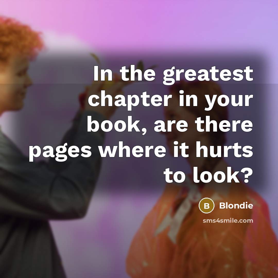 “In the greatest chapter in your book, are there pages…” quote by Blondie