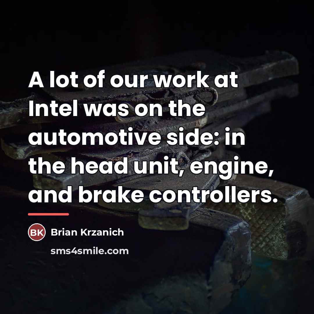 “A lot of our work at Intel was on the…” quote by Brian Krzanich