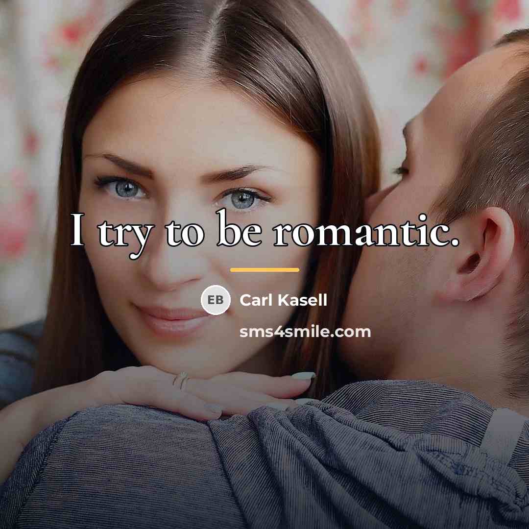“I try to be romantic.…” quote by Carl Kasell