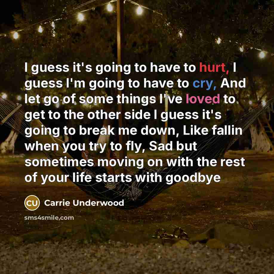 “I guess it's going to have to hurt, I guess…” quote by Carrie Underwood