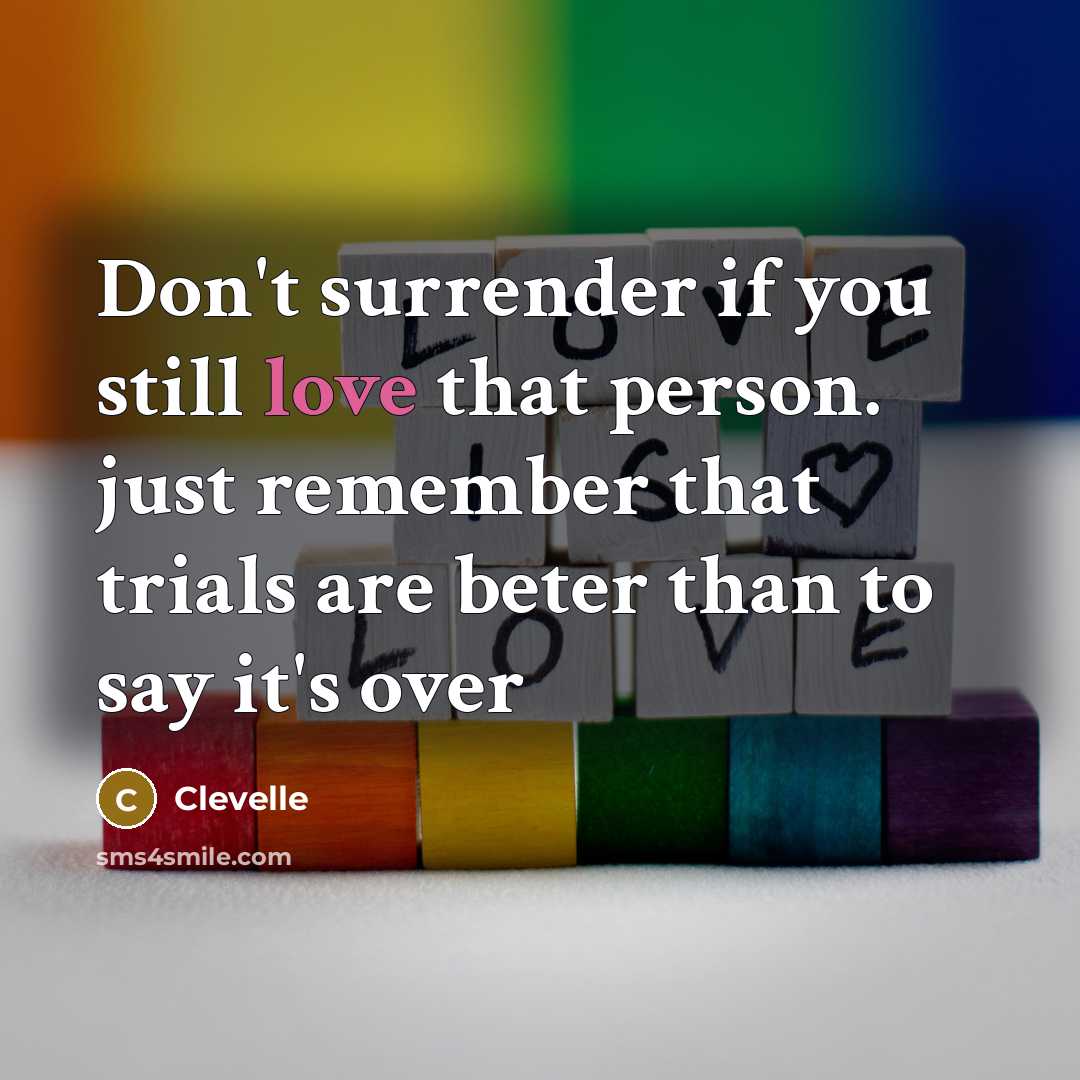 “Don't surrender if you still love that person. just remember…” quote by Clevelle