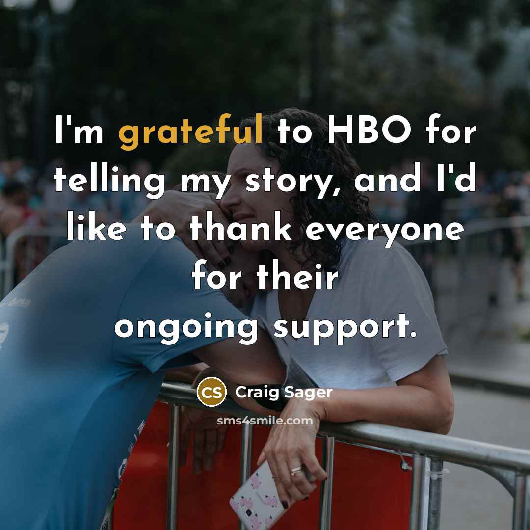 “I'm grateful to HBO for telling my story, and I'd…” quote by Craig Sager