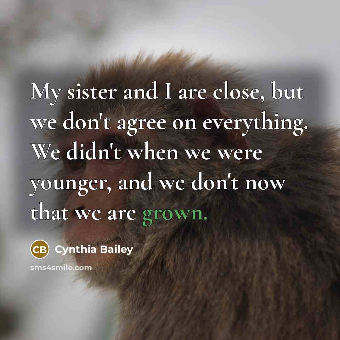 “My sister and I are close, but we don't agree…” quote by Cynthia Bailey