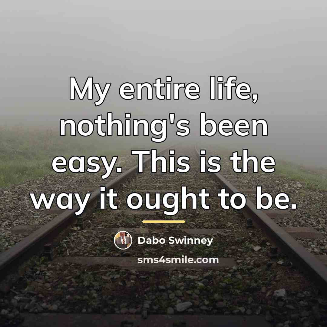 “My entire life, nothing's been easy. This is the way…” quote by Dabo Swinney