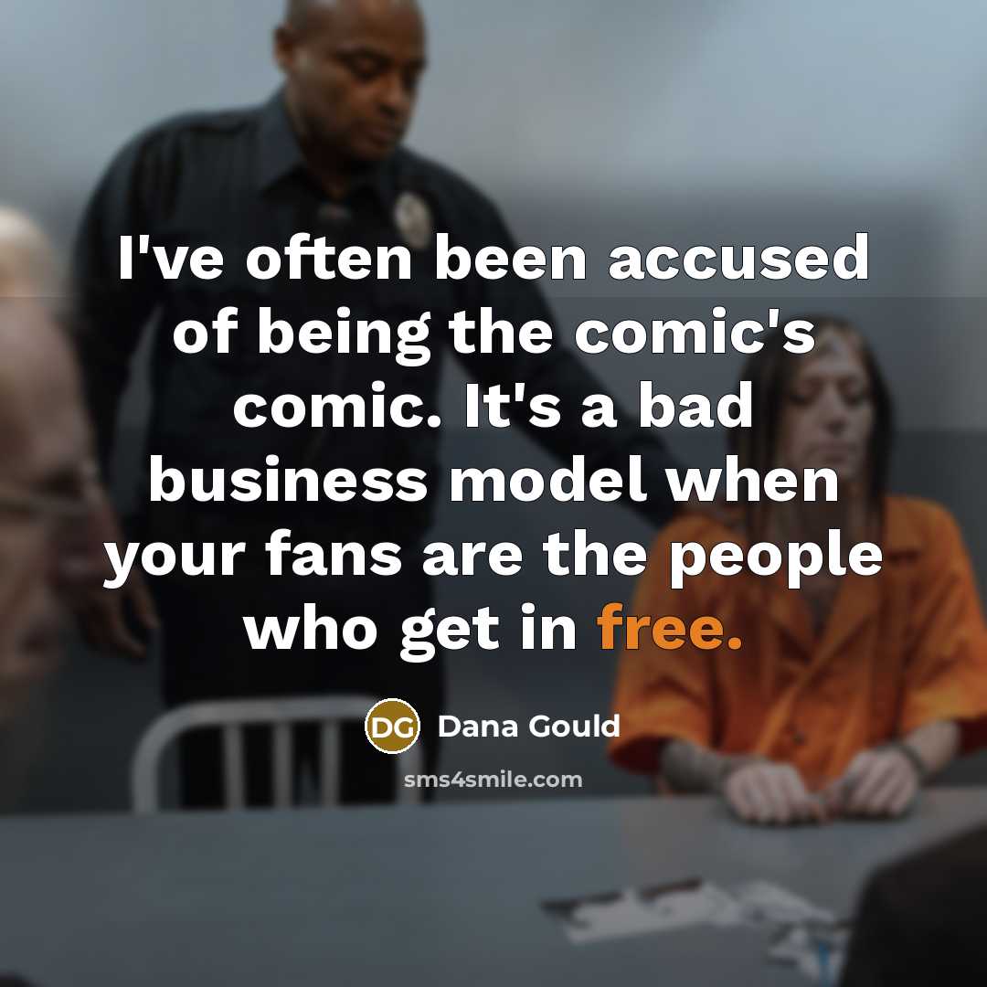 “I've often been accused of being the comic's comic. It's…” quote by Dana Gould