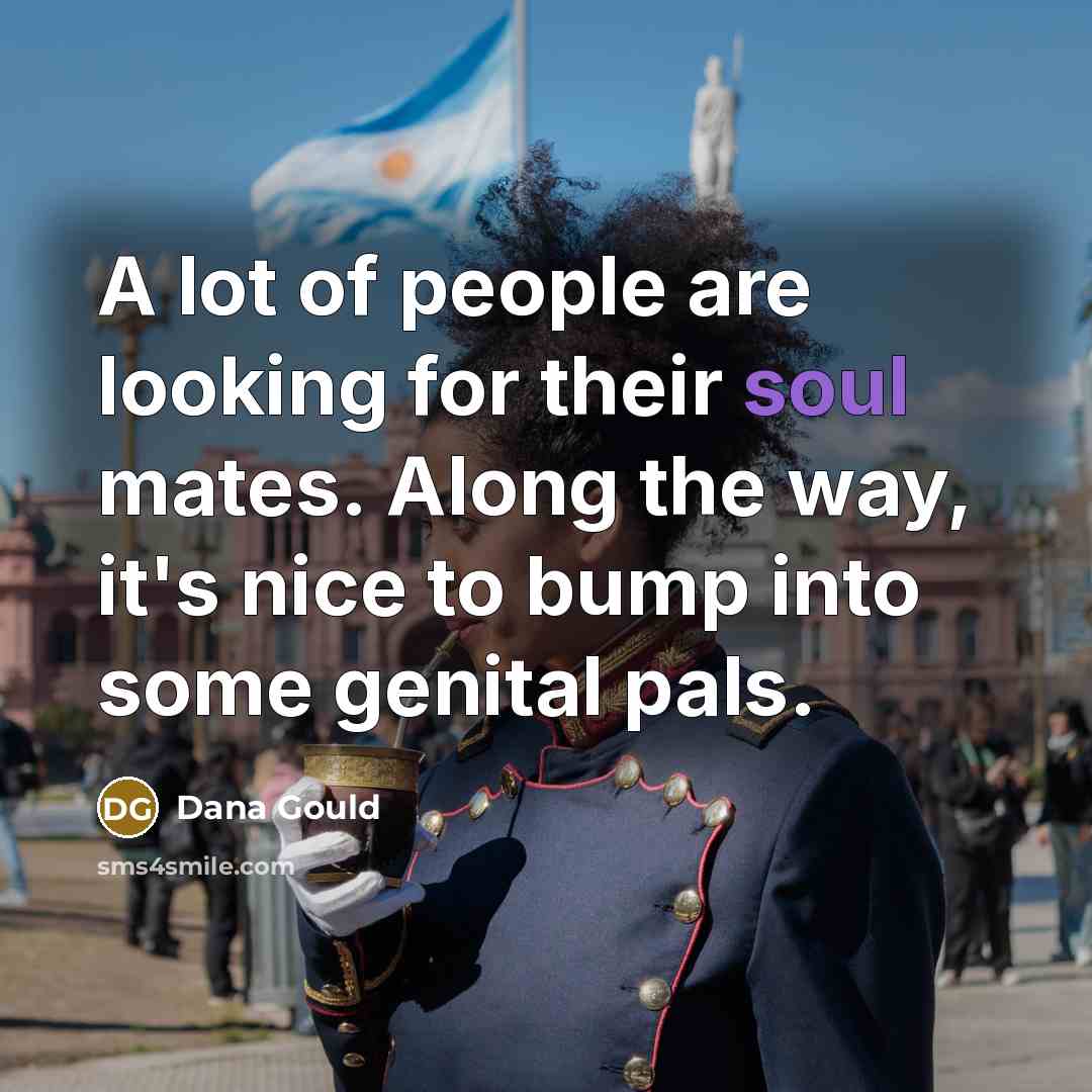 “A lot of people are looking for their soul mates.…” quote by Dana Gould
