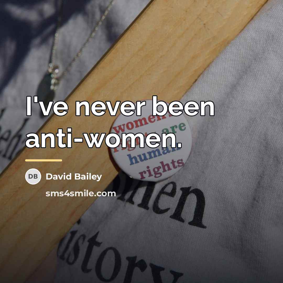 “I've never been anti-women.…” quote by David Bailey