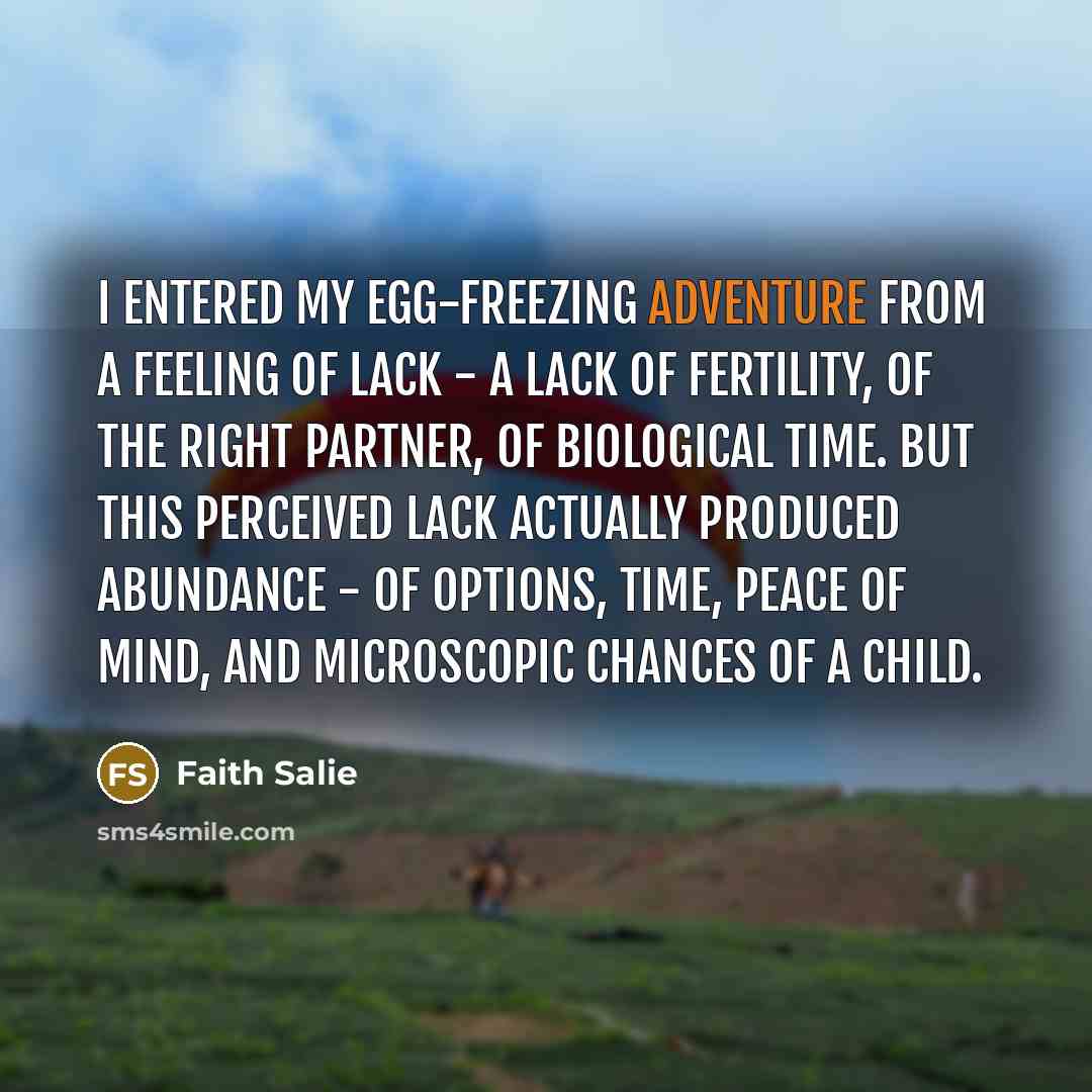 “I entered my egg-freezing adventure from a feeling of lack…” quote by Faith Salie