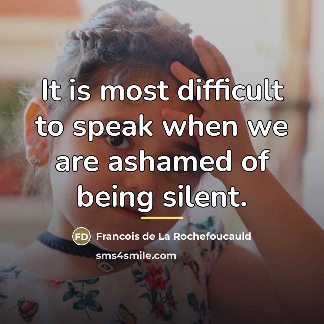 “It is most difficult to speak when we are ashamed…” quote by Francois de La Rochefoucauld