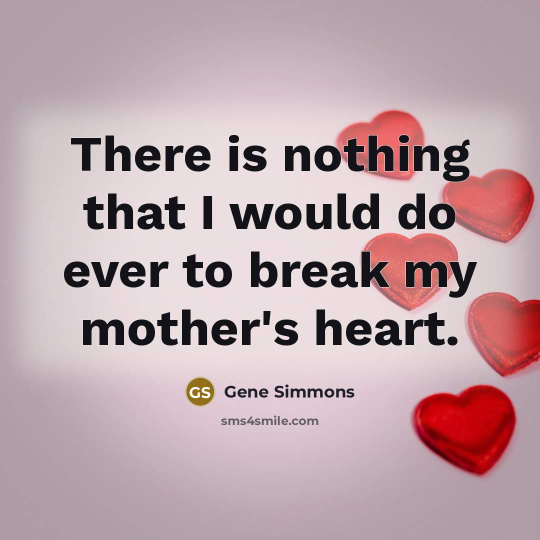 “There is nothing that I would do ever to break…” quote by Gene Simmons