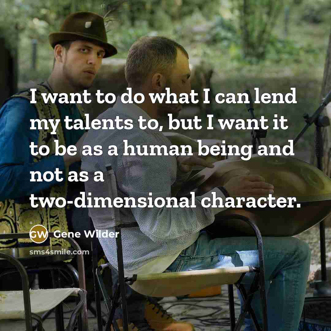 “I want to do what I can lend my talents…” quote by Gene Wilder