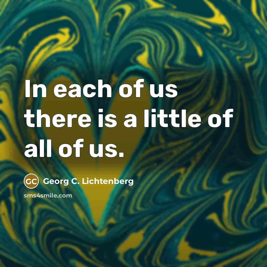 “In each of us there is a little of all…” quote by Georg C. Lichtenberg