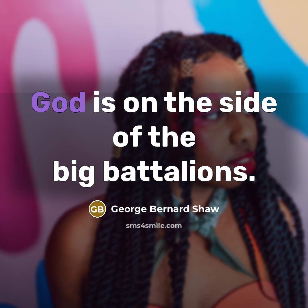“God is on the side of the big battalions.…” quote by George Bernard Shaw