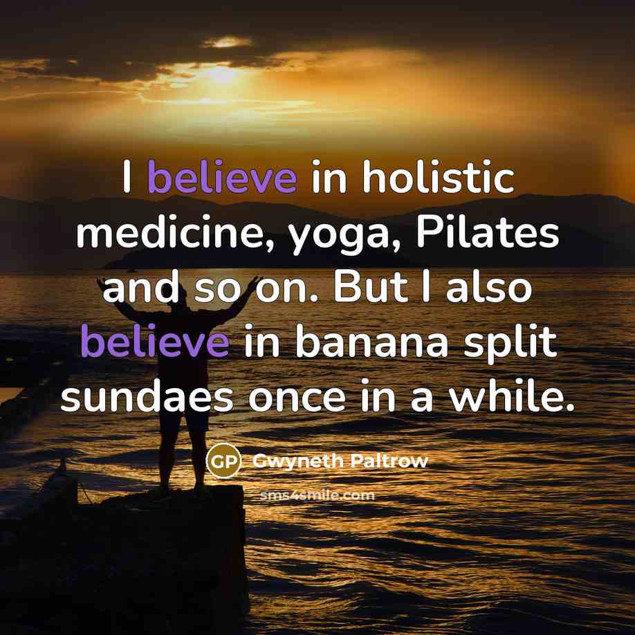 “I believe in holistic medicine, yoga, Pilates and so on.…” quote by Gwyneth Paltrow