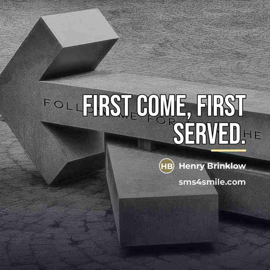 “First come, first served.…” quote by Henry Brinklow