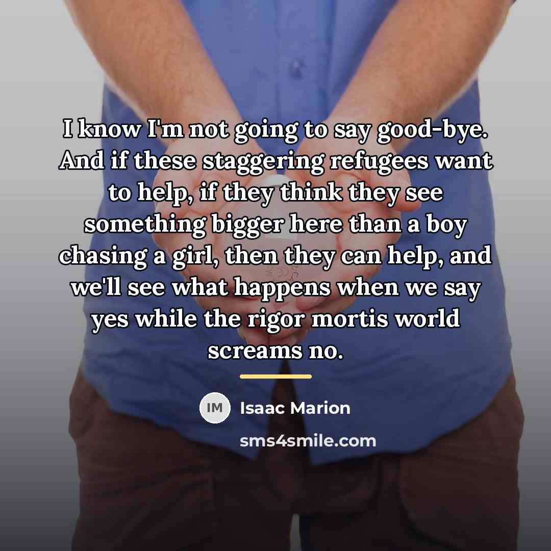 “I know I'm not going to say good-bye. And if…” quote by Isaac Marion