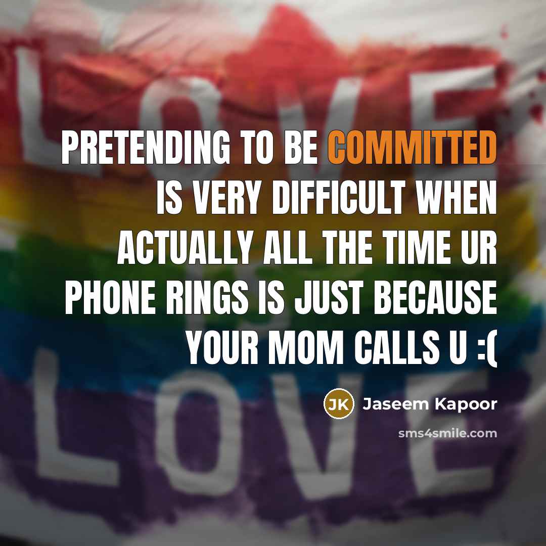 “Pretending to be committed is very difficult when actually all…” quote by Jaseem Kapoor
