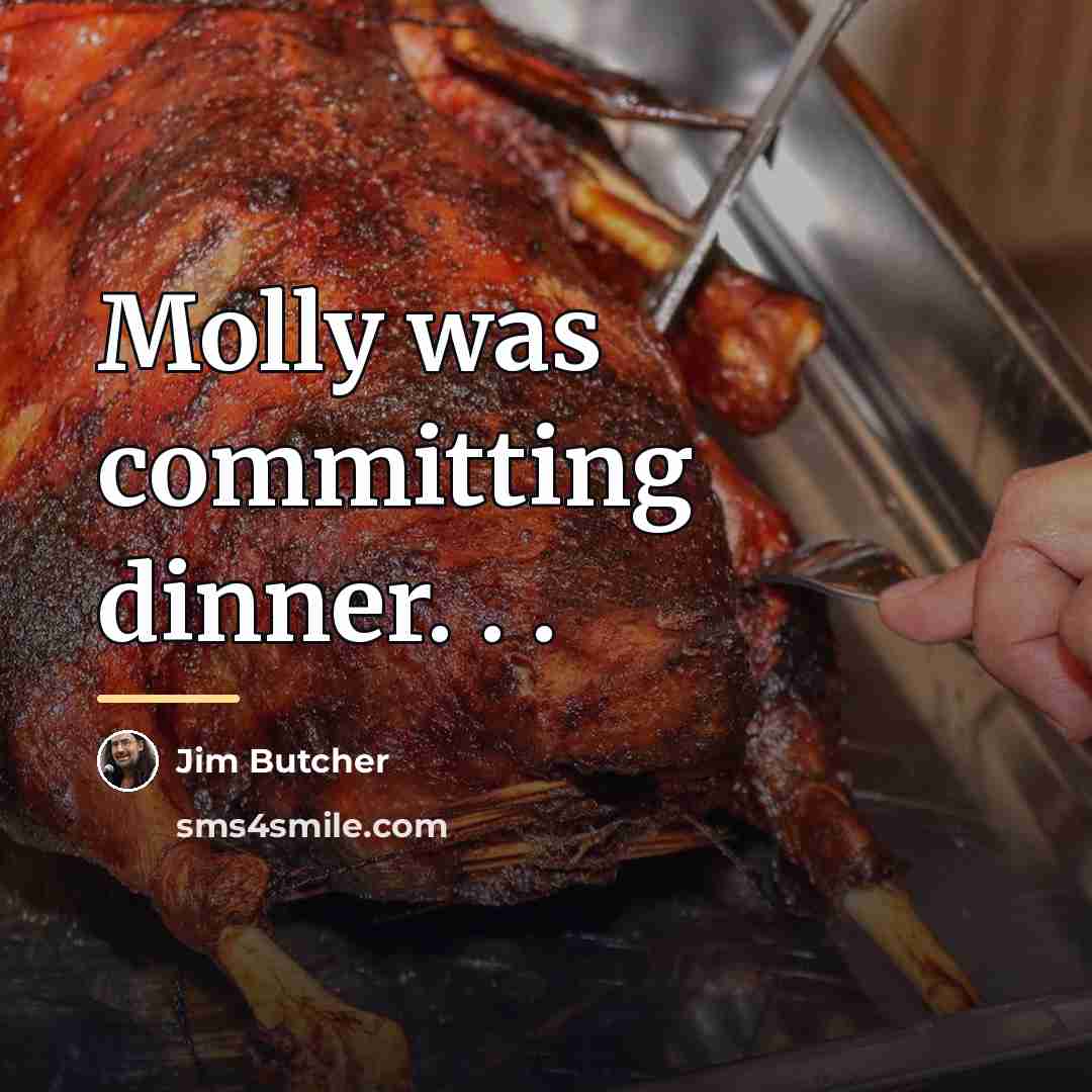 “Molly was committing dinner. . .…” quote by Jim Butcher
