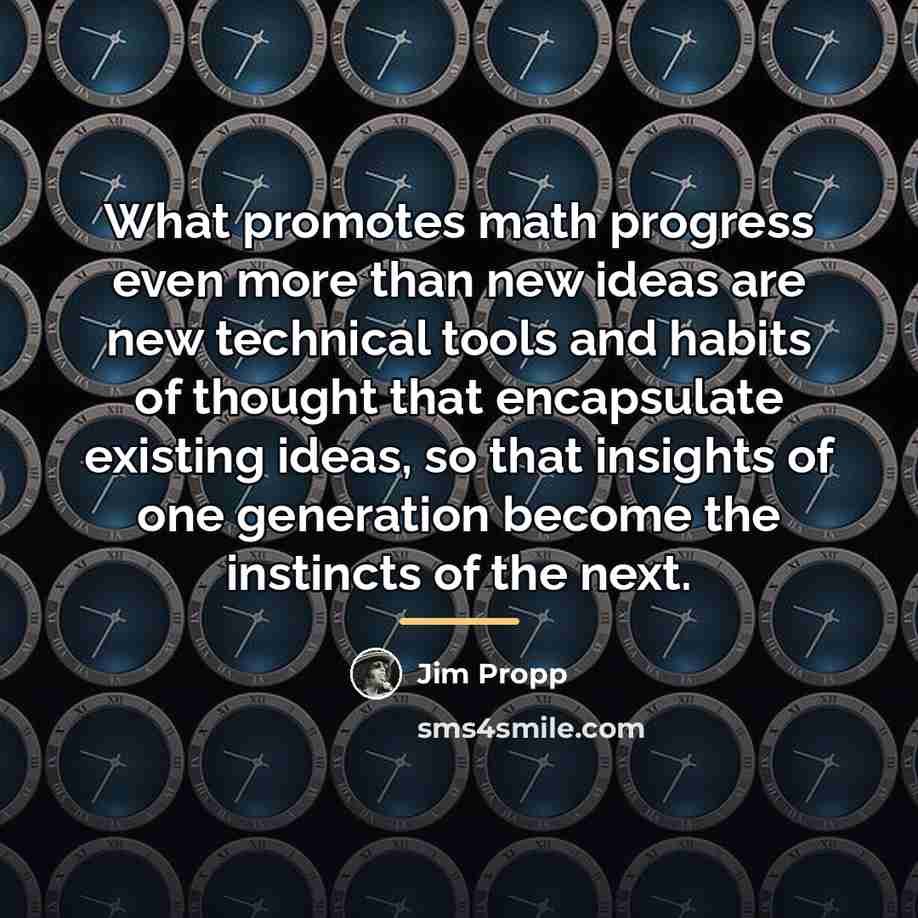 “What promotes math progress even more than new ideas are…” quote by Jim Propp
