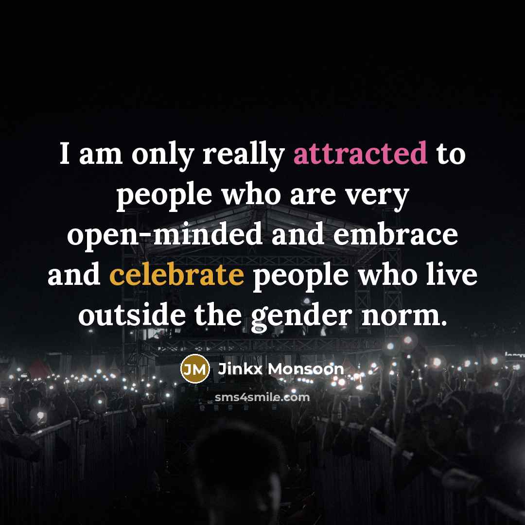 “I am only really attracted to people who are very open-minded and embrace and celebrate people who live outside the gender norm.” quote by Jinkx Monsoon