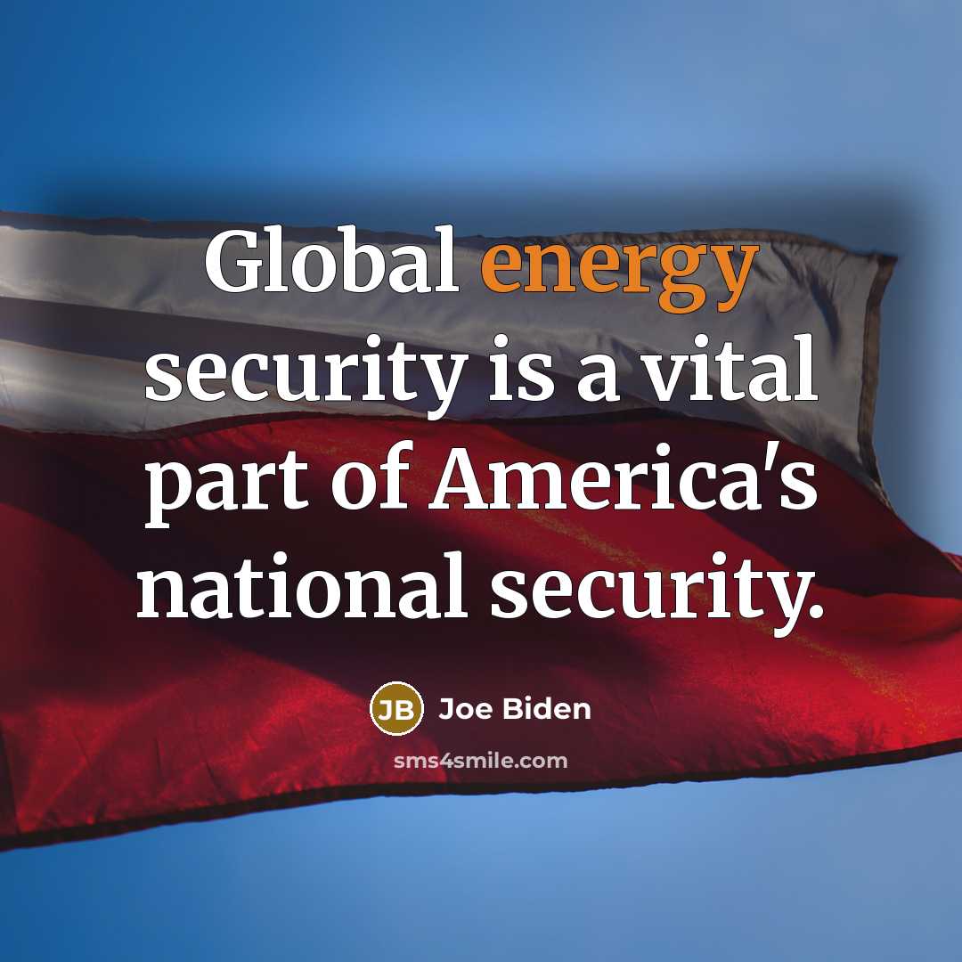 “Global energy security is a vital part of America's national…” quote by Joe Biden