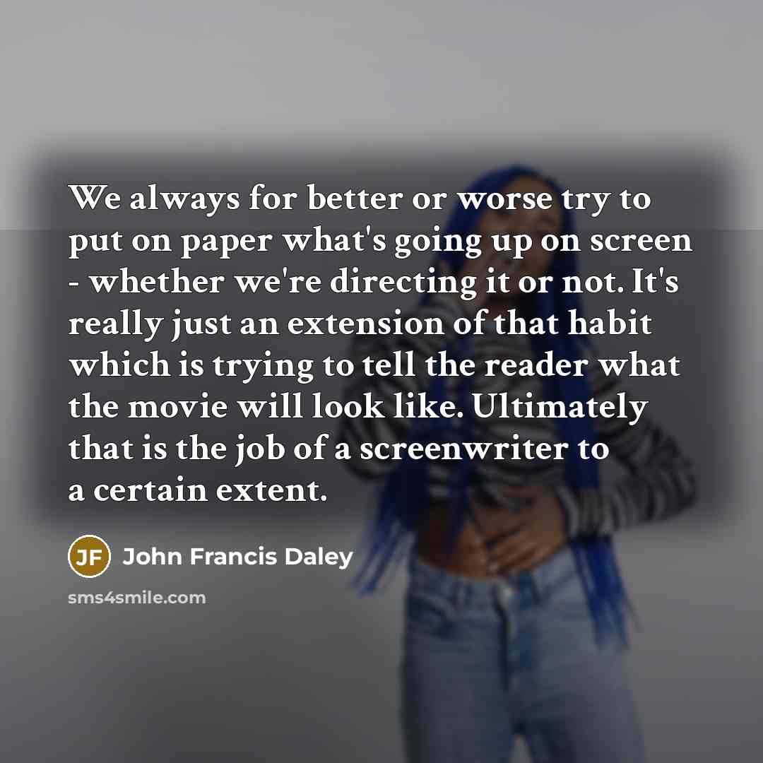 “We always for better or worse try to put on…” quote by John Francis Daley