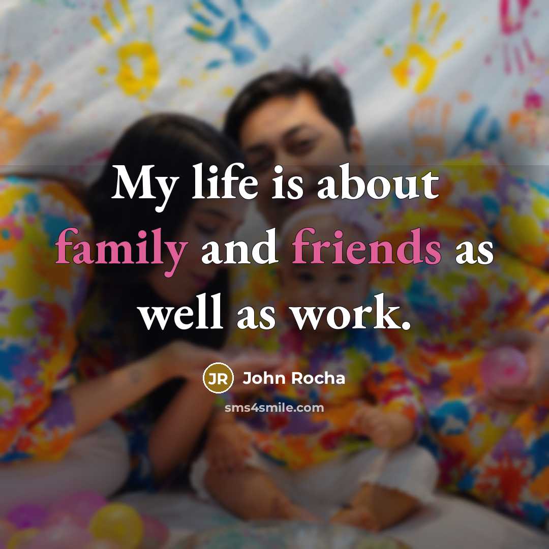 “My life is about family and friends as well as…” quote by John Rocha