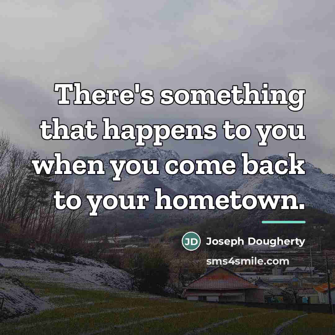 “There's something that happens to you when you come back…” quote by Joseph Dougherty