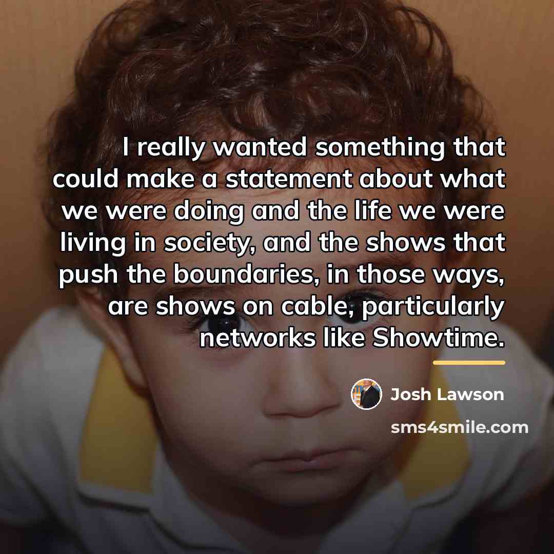 “I really wanted something that could make a statement about…” quote by Josh Lawson