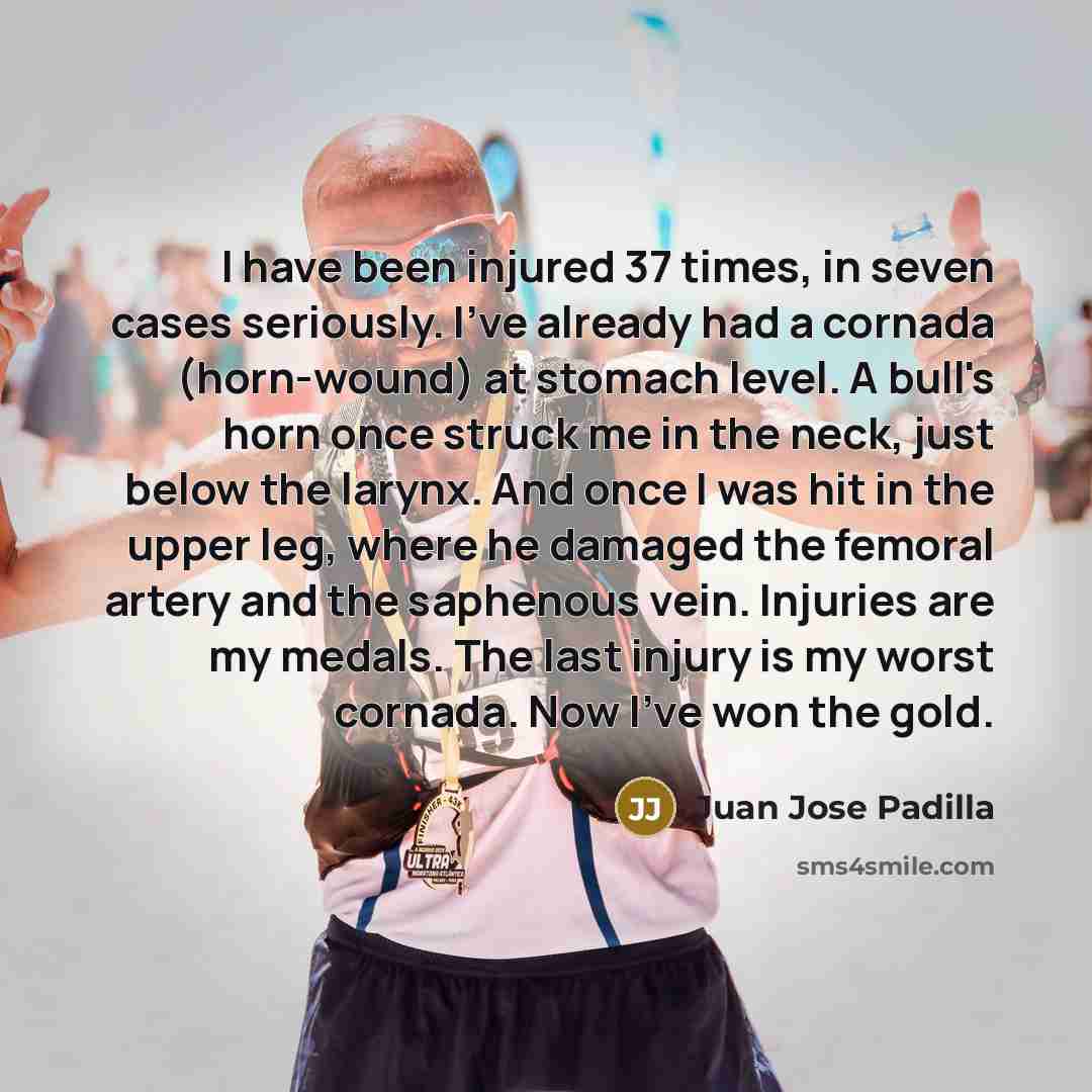 “I have been injured 37 times, in seven cases seriously.…” quote by Juan Jose Padilla