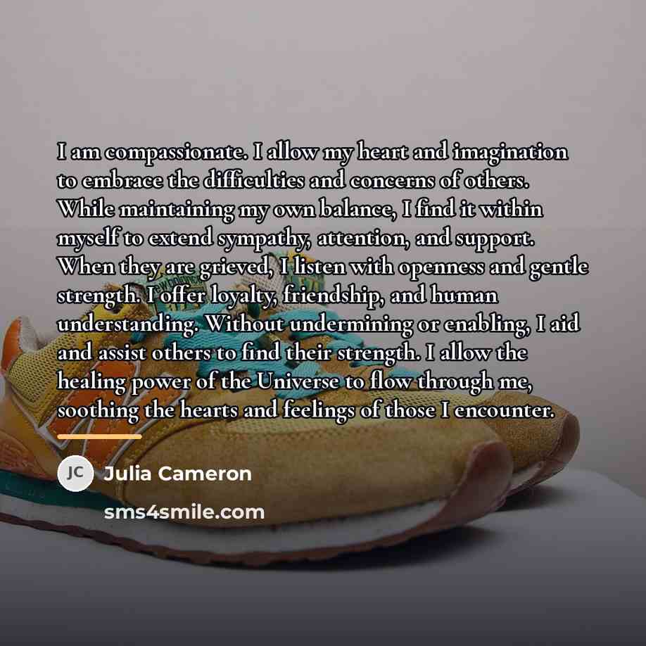“I am compassionate. I allow my heart and imagination to…” quote by Julia Cameron