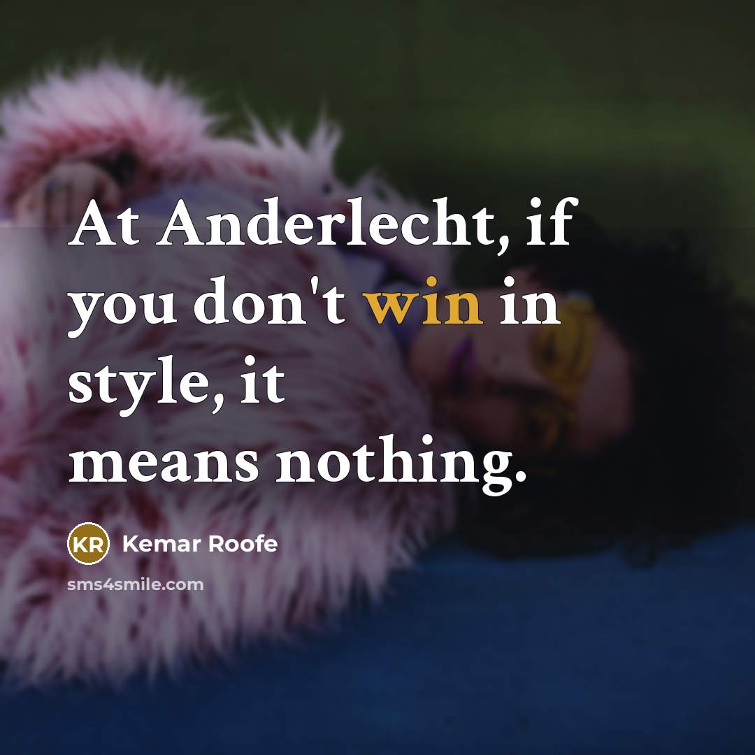 “At Anderlecht, if you don't win in style, it means…” quote by Kemar Roofe