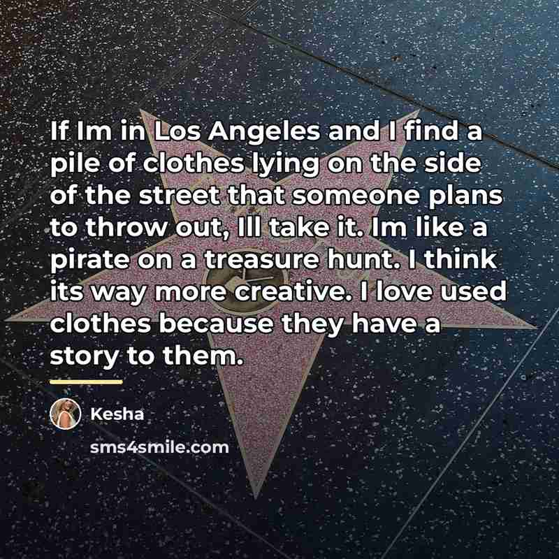 “If Im in Los Angeles and I find a pile…” quote by Kesha